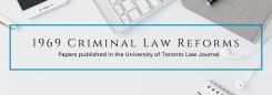 Banner for Law webinar: 1969 Criminal Law Reforms with papers published in the University of Toronto Law Journal