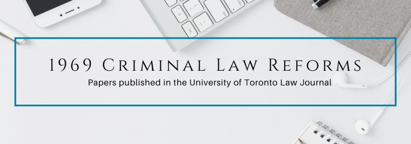 Banner for Law webinar: 1969 Criminal Law Reforms with papers published in the University of Toronto Law Journal