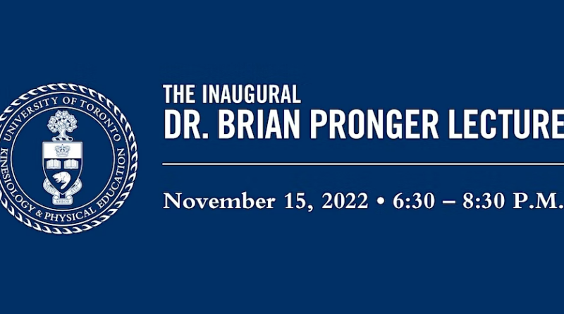 UofT Blue background with white text featuring UofT Logo and "The inaugural Dr. Brian Pronger Lecture November 15th 6:30pm-8:30pm".