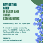 Tri-Campus 2SLGBTQ+ Community Gathering Space: Navigating Grief In Queer & Trans Communities