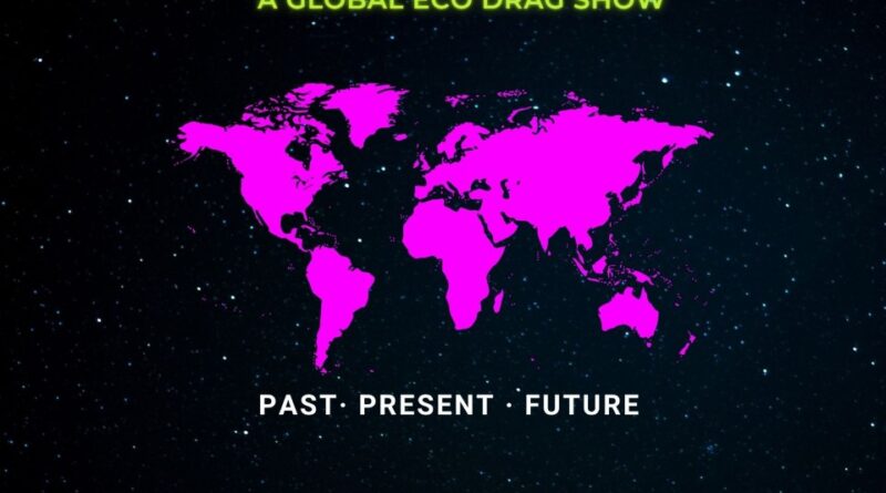 A black poster shows a pink map projection of the world. It is titled Regeneration: A Global Eco Drag Show, and above this reads: Emergence of Heart Presents. Three keywords sit below map image reading: Past Present Future.