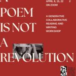 “A Poem Is Not a Revolution" Collaborative Reading & Writing Workshops