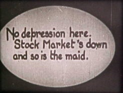 Film still of intertitle stating, "No depression here. Stock Market's down and so is the maid."