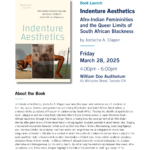 Book Launch: Indenture Aesthetics: Afro-Indian Femininities and the Queer Limits of South African Blackness