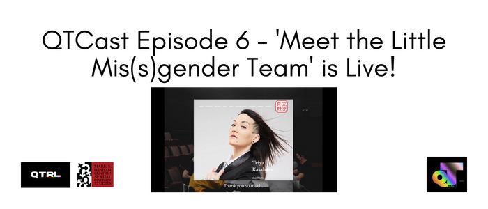 A screenshot of the video of Teiya Kasahara 笠原 貞野 dressed in a suit and with their shoulder length hair windblown behind them. The banner contains text: QTCast Episode 6 - 'Meet the Little Mis(s)gender Team' is Live! and logos for the Bonham Centre, QTRL and QTCast.