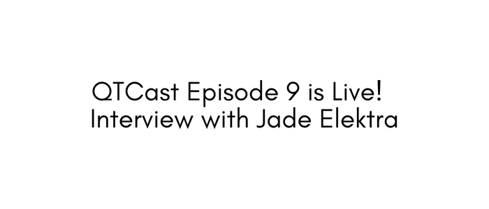 QTCast Episode 9 is Live! Interview with Jade Elektra
