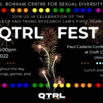 QTRL Fest - Celebrating the Queer and Trans Research Lab's First Year!