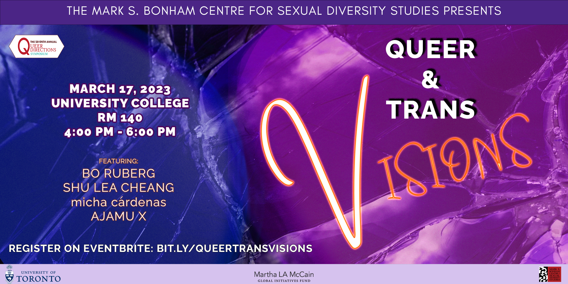 Purple banner image of two spotlights overlaid against broken glass, with headline stating "Queer & Trans Visions", a symposium taking place March 17 4pm - 6pm, with speakers Bo Ruberg, Shu Lea Cheang, micha cardenas, Ajamu X. Event will take place at University College Room UC140