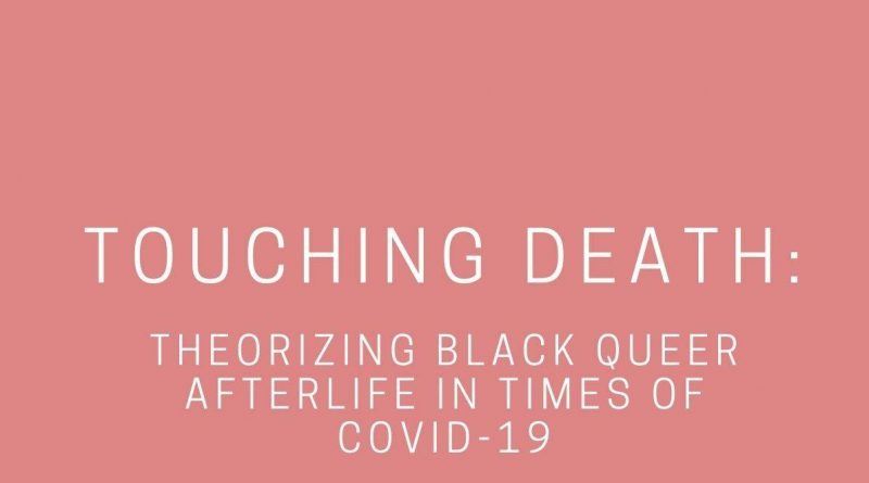 white text on a light red background, reading the title of the panel, "Touching Death: Theorizing Black Queer Afterlife in Times of COVID-19"