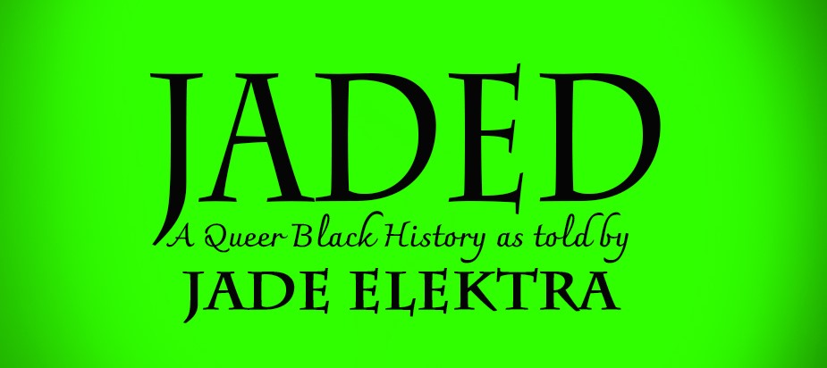JADED: A Queer Black History as told by Jade Elektra